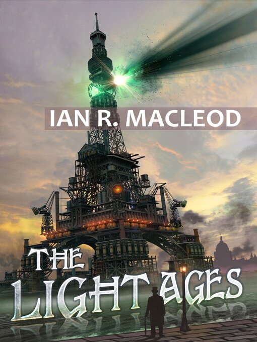 Title details for The Light Ages by Ian R. MacLeod - Available
